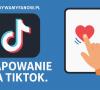 Tapowanie na TikTok. Co znaczy tapować na TikToku